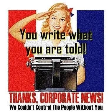 Retro poster of a smiling woman saluting behind a typewriter, with text: "You write what you are told! Thanks, Corporate News! We couldn't control the people without you."