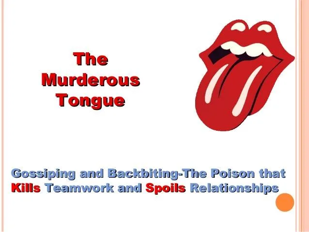 Slide titled "The Murderous Tongue" beside a cartoon of red lips with a protruding tongue, with the caption "Gossiping and Backbiting - The Poison that Kills Teamwork and Spoils Relationships."