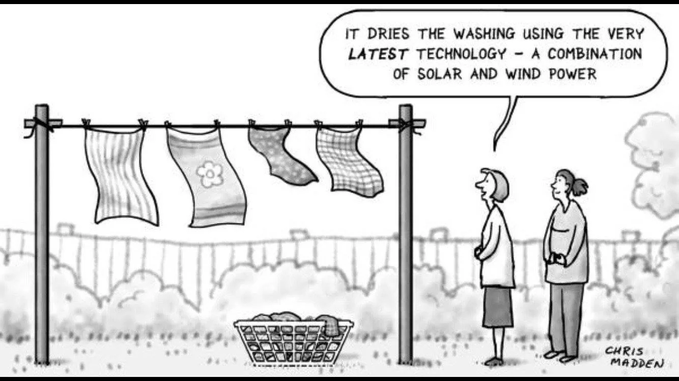 Cartoon by Chris Madden: two women stand by a clothesline of laundry blowing in the breeze. One says, "It dries the washing using the very latest technology – a combination of solar and wind power."