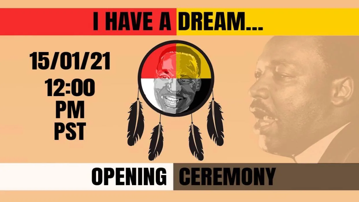Flyer reading "I Have a Dream... Opening Ceremony, 15/01/21, 12:00 PM PST," with a medicine wheel framing a smiling man's face and a sepia profile of a man speaking.