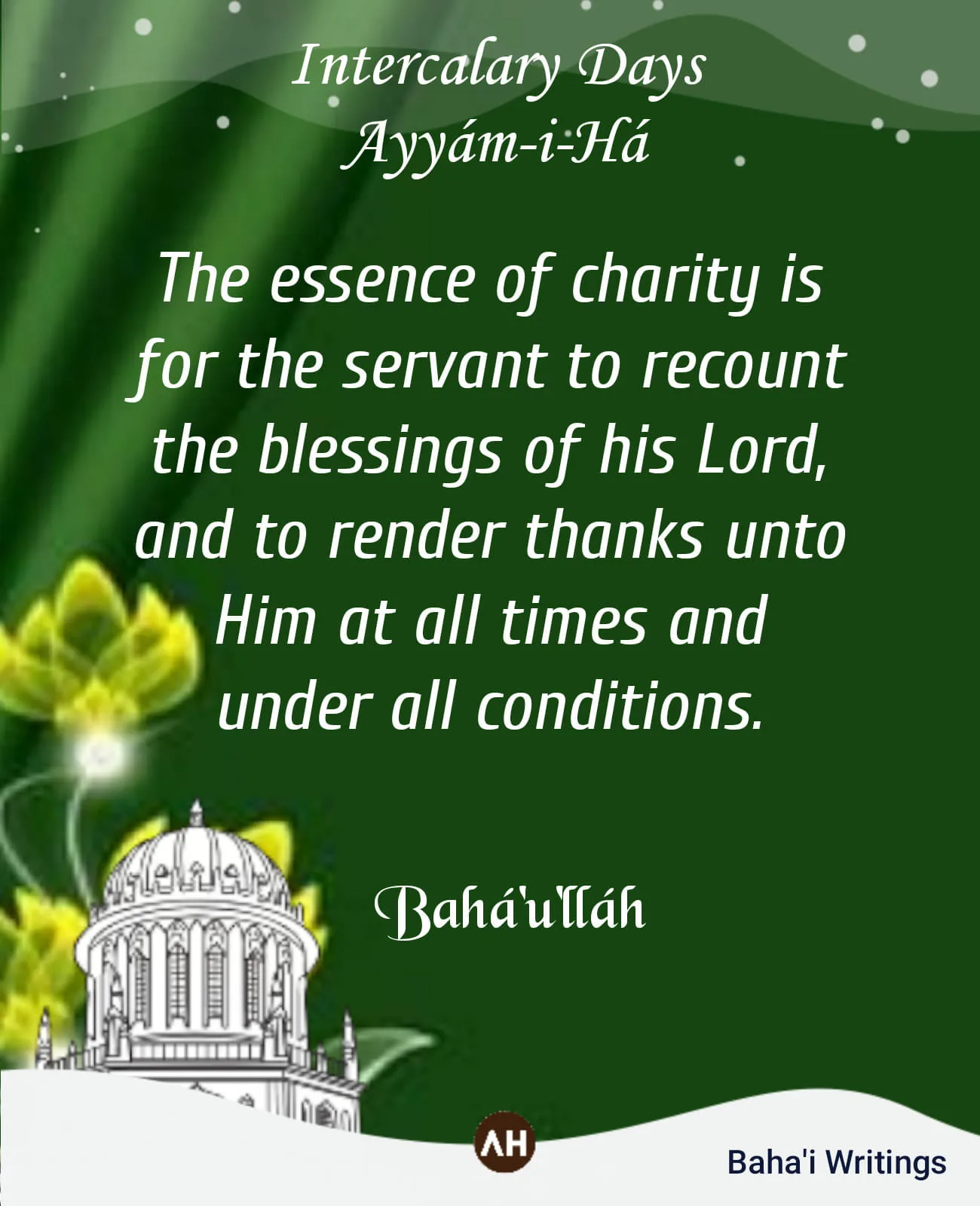 Green card with flowers and a drawing of a domed shrine, titled Intercalary Days, Ayyám-i-Há, quoting Bahá'u'lláh: the essence of charity is to recount the Lord's blessings and give thanks always.