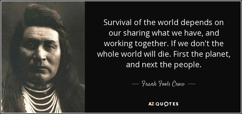 Quote card with a sepia portrait of a man with long hair and layered bead necklaces beside the words: "Survival of the world depends on our sharing what we have, and working together" — Frank Fools Crow.