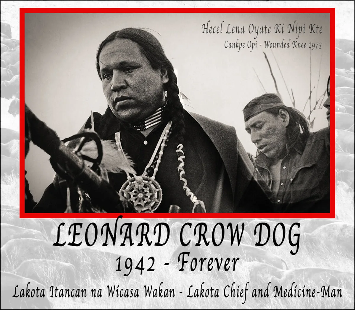 Black-and-white memorial photo in a red frame of Leonard Crow Dog with long braids, a bone choker and beaded medallion, another man beside him. Text: Wounded Knee 1973, 1942 - Forever, Lakota Chief and Medicine-Man.