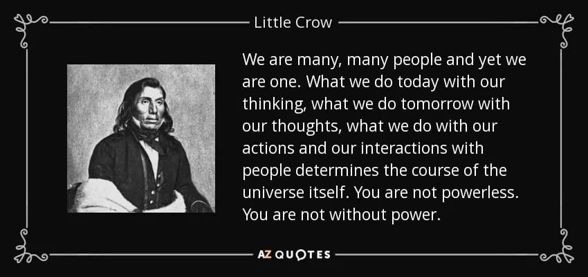 Quote card with a black-and-white portrait of Little Crow, a man with long hair in a dark jacket, beside his words: "We are many people and yet we are one... You are not powerless."