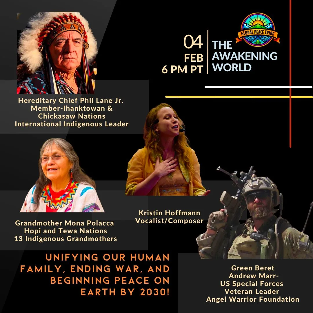 Event flyer for The Awakening World, Feb 4, 6 PM PT, by Global Peace Tribe, with photos of Chief Phil Lane Jr., Grandmother Mona Polacca, Kristin Hoffmann and Green Beret Andrew Marr. Theme: ending war, peace by 2030.