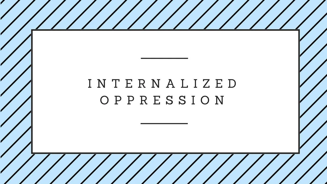 Title card reading "Internalized Oppression" in spaced black capital letters inside a white box, framed by light blue and black diagonal stripes.