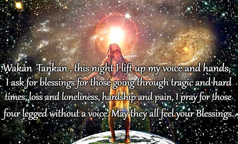 A figure with arms outstretched stands atop the Earth beneath a radiant light amid stars and galaxies. Text reads a prayer to Wakan Tankan asking blessings for those in hardship, loss and pain, and for the four-legged.