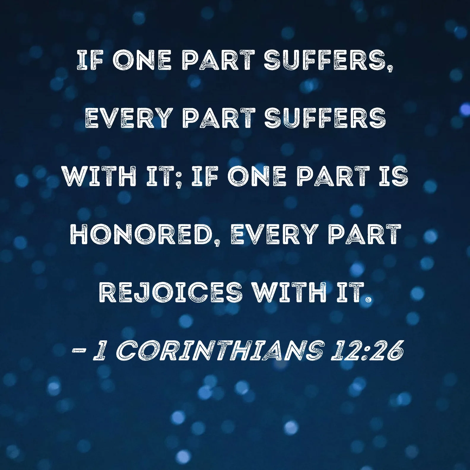 Quote card with white text on a dark blue sparkling background: "If one part suffers, every part suffers with it; if one part is honored, every part rejoices with it." – 1 Corinthians 12:26