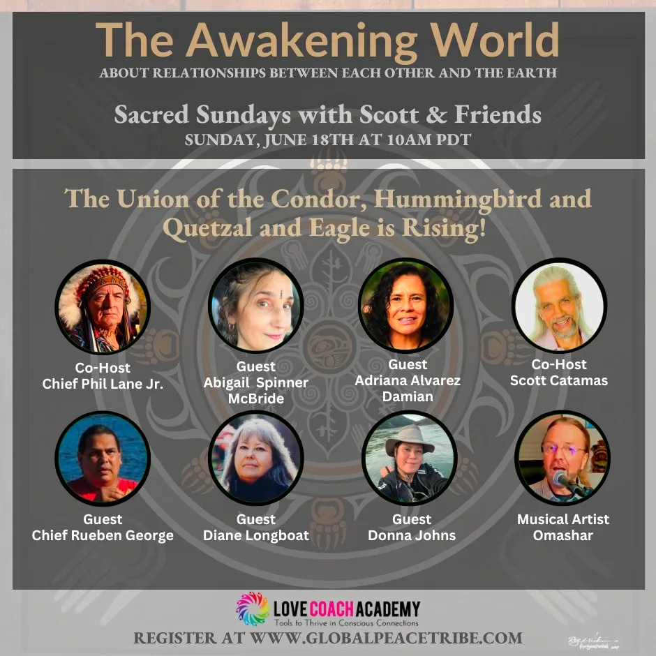 Flyer for The Awakening World, Sacred Sundays with Scott & Friends, Sunday June 18 at 10am PDT: The Union of the Condor, Hummingbird, Quetzal and Eagle is Rising, with portraits of co-hosts Chief Phil Lane Jr. and Scott Catamas and guests.