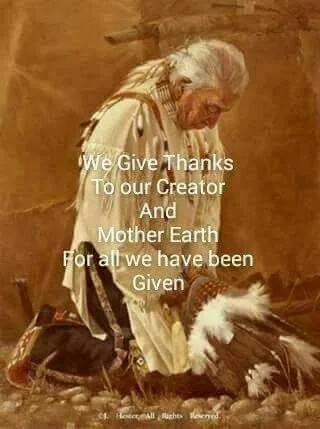 Painting of an elder with long white hair in a fringed buckskin shirt, kneeling with head bowed over an eagle feather fan. Text reads: We give thanks to our Creator and Mother Earth for all we have been given.