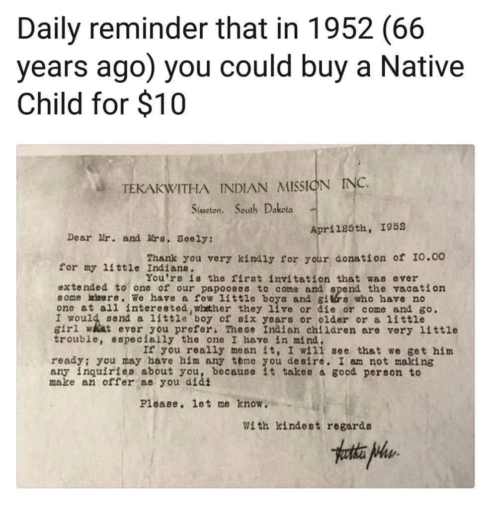 Meme captioned "Daily reminder that in 1952 you could buy a Native Child for $10" above a typed 1952 letter from Tekakwitha Indian Mission, South Dakota, thanking a couple for $10 and offering to send them a child.