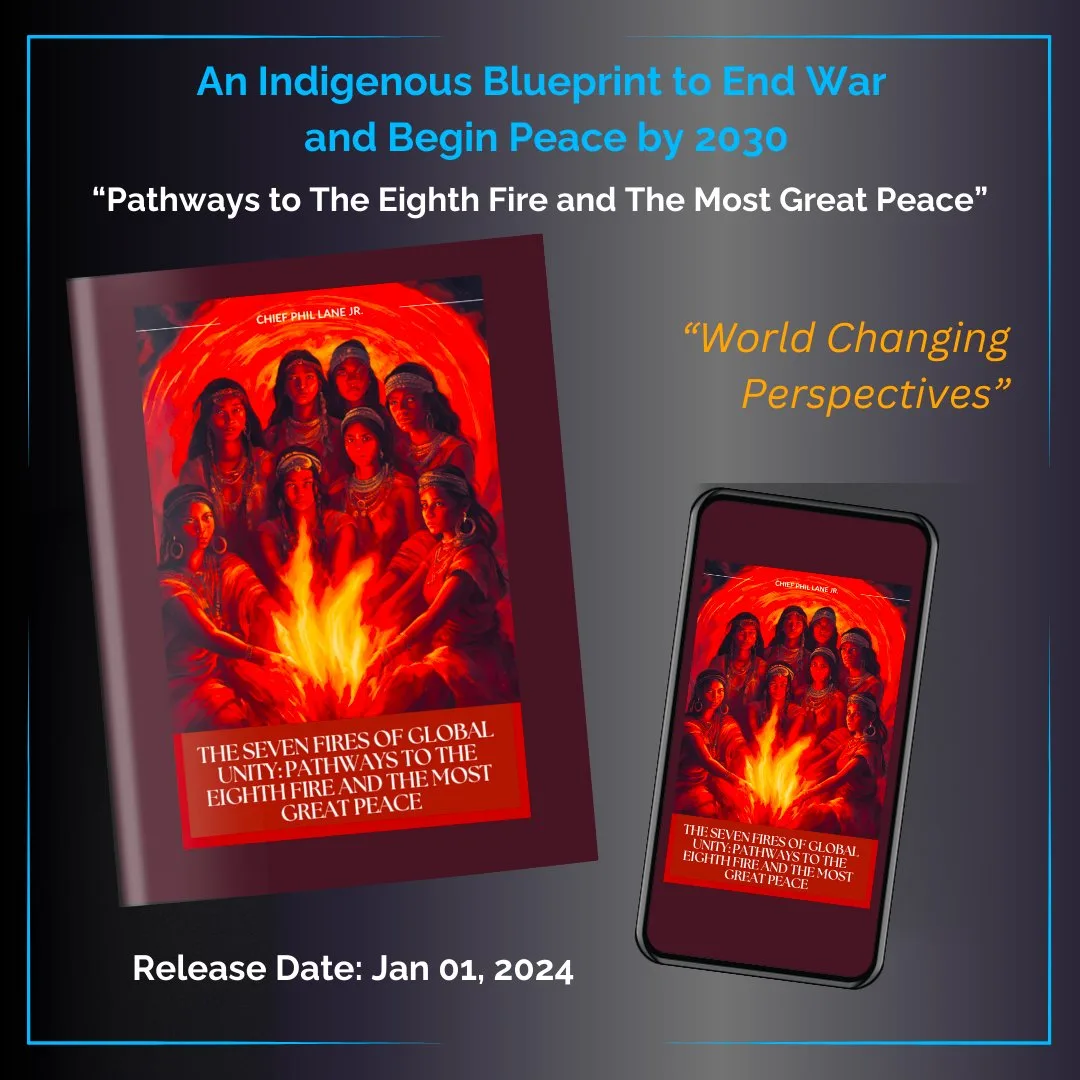 Promotional graphic for the book "The Seven Fires of Global Unity: Pathways to the Eighth Fire and the Most Great Peace" by Chief Phil Lane Jr., shown as a print book and on a phone. The cover shows Indigenous women around a fire. Text reads "An Indigenous Blueprint to End War and Begin Peace by 2030," "World Changing Perspectives," and "Release Date: Jan 01, 2024."