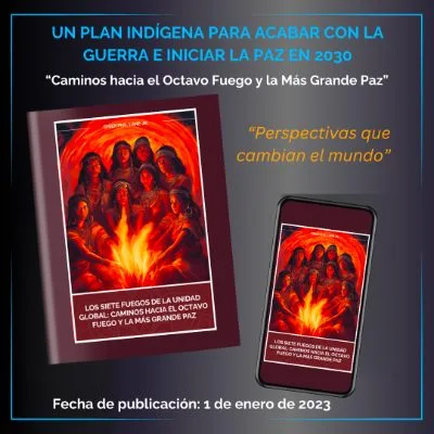 Promoción del libro electrónico «Los Siete Fuegos de la Unidad Global: Caminos hacia el Octavo Fuego y la Más Grande Paz», con su portada de mujeres indígenas alrededor de un fuego, en libro y en teléfono.