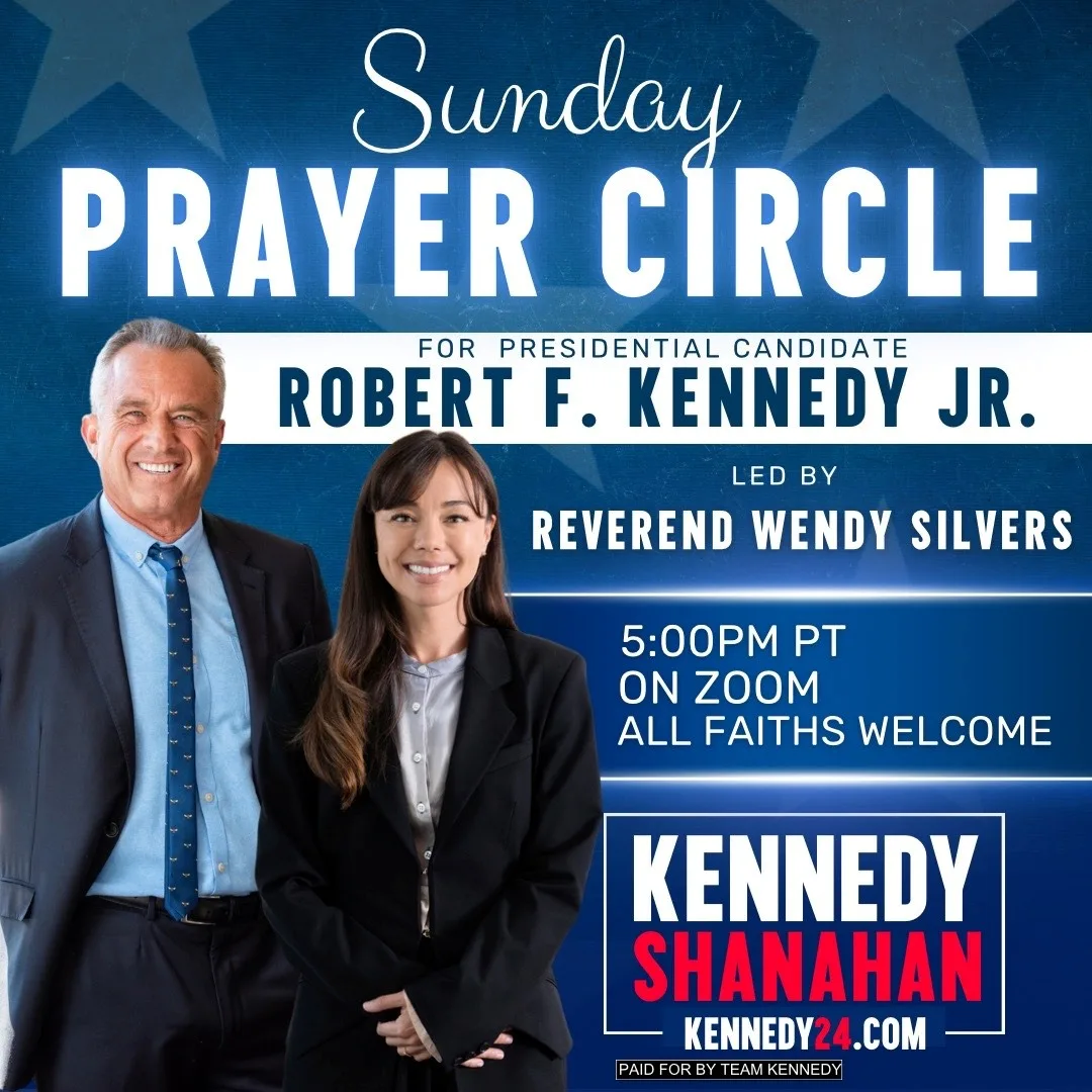 Flyer for a Sunday Prayer Circle for presidential candidate Robert F. Kennedy Jr., led by Reverend Wendy Silvers, 5:00 PM PT on Zoom, all faiths welcome.