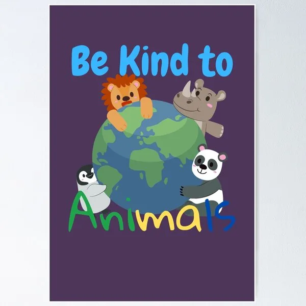 Poster reading "Be Kind to Animals" with cartoon lion, rhinoceros, panda and penguin hugging a globe of the Earth on a purple background.