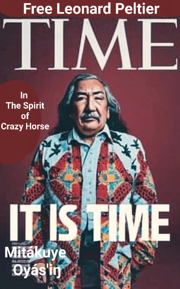 Mock TIME magazine cover showing Leonard Peltier, a long-haired elder in a colorful patterned shirt, with text: "Free Leonard Peltier," "In the Spirit of Crazy Horse," "It Is Time," "Mitákuye Oyás'iŋ."