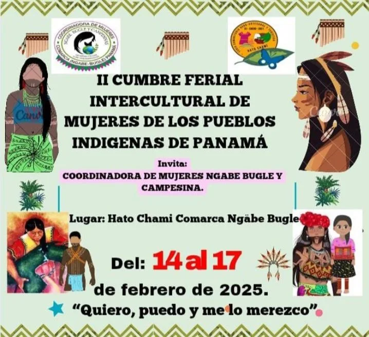 Flyer for the II Cumbre Ferial Intercultural de Mujeres de los Pueblos Indígenas de Panamá, hosted by the Coordinadora de Mujeres Ngäbe Buglé y Campesina in Hato Chami, February 14–17, 2025.