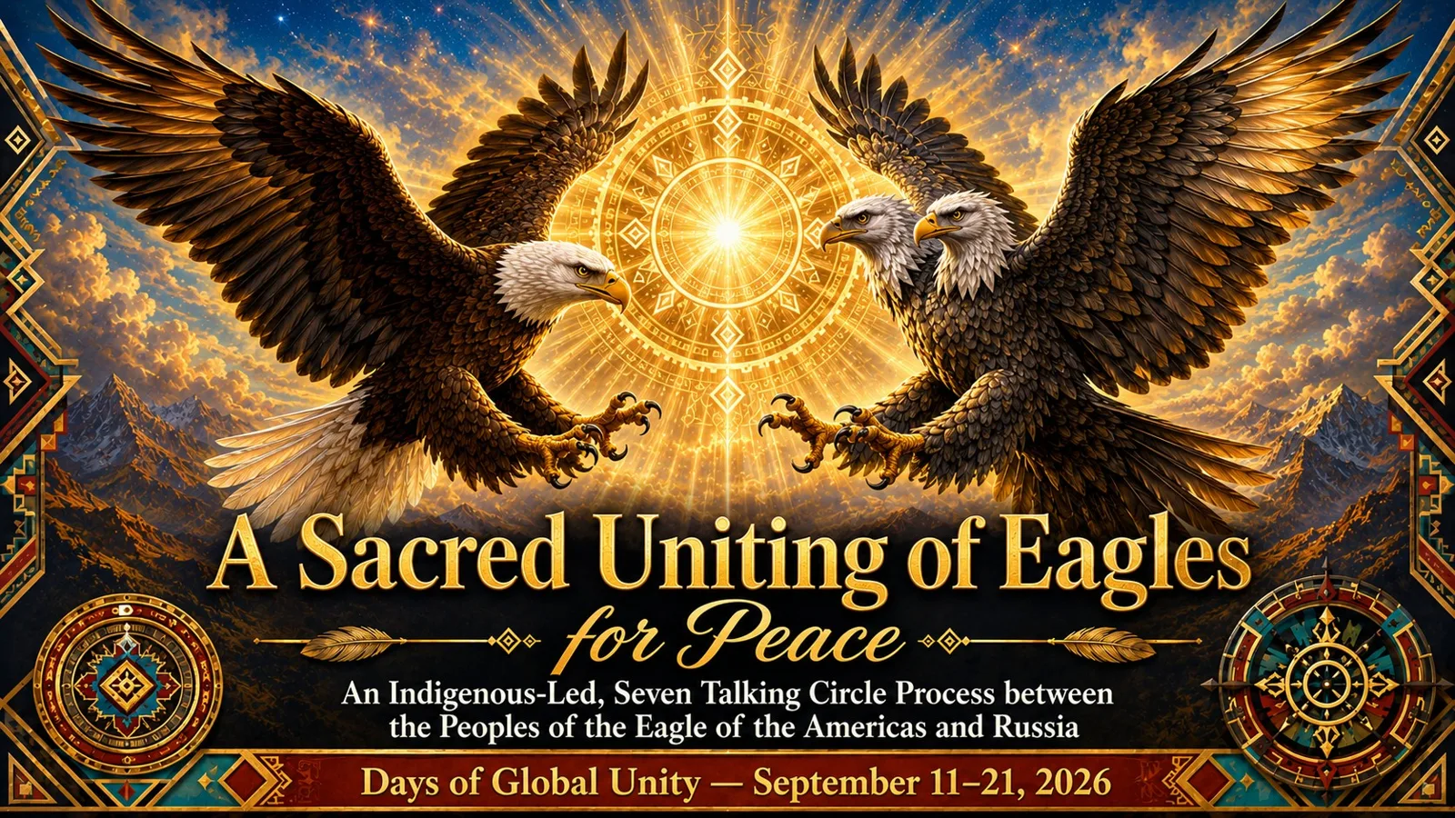 Two bald eagles with outstretched wings face each other before a glowing golden sun mandala over mountains. Text: A Sacred Uniting of Eagles for Peace, Days of Global Unity, September 11–21, 2026.